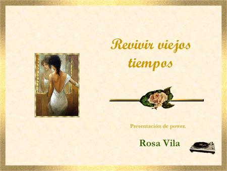Revivir viejos tiempos Rosa Vila Presentación de power.