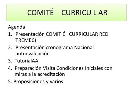COMITÉ CURRICU L AR Agenda Presentación COMIT É CURRICULAR RED TREMEC)
