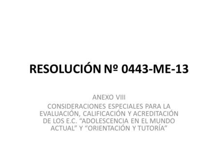 RESOLUCIÓN Nº 0443-ME-13 ANEXO VIII