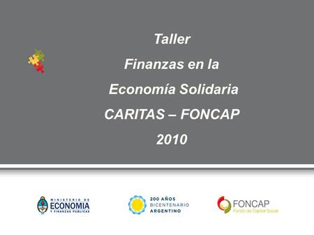 Taller Finanzas en la Economía Solidaria CARITAS – FONCAP 2010.