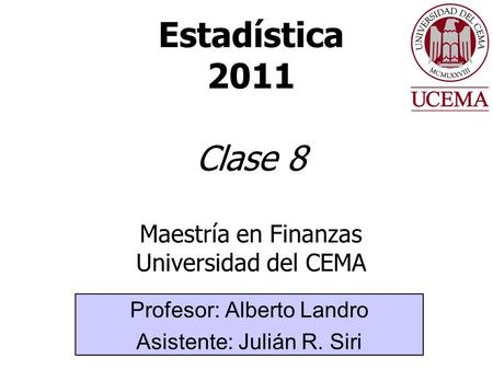 Estadística 2011 Clase 8 Maestría en Finanzas Universidad del CEMA