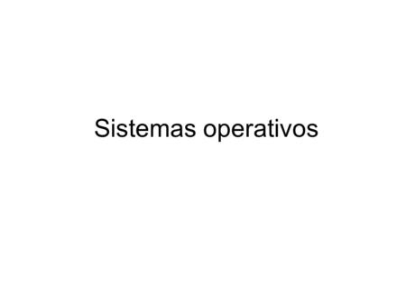 Sistemas operativos.