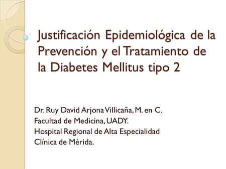 Dr. Ruy David Arjona Villicaña, M. en C. Facultad de Medicina, UADY.