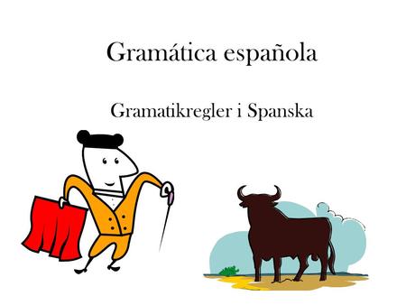 Gramática española Gramatikregler i Spanska