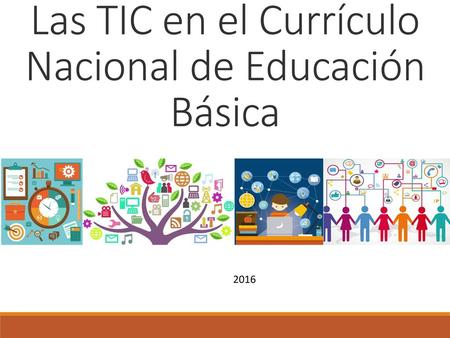 Las TIC en el Currículo Nacional de Educación Básica