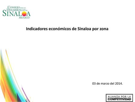 Indicadores económicos de Sinaloa por zona 03 de marzo del 2014.