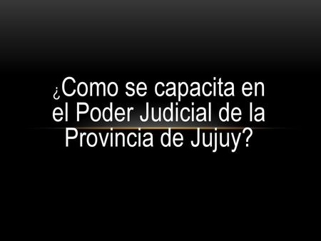 ¿Como se capacita en el Poder Judicial de la Provincia de Jujuy?