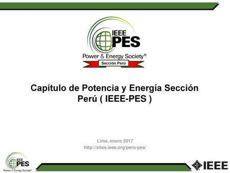 Sección Perú Capítulo de Potencia y Energía Sección Perú ( IEEE-PES )