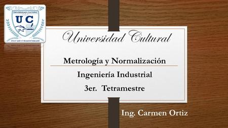 Metrología y Normalización Ingeniería Industrial 3er. Tetramestre
