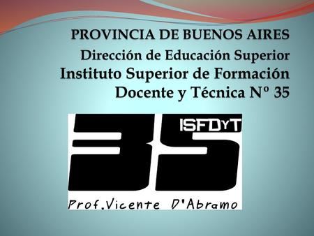 PROVINCIA DE BUENOS AIRES  Dirección de Educación Superior Instituto Superior de Formación Docente.