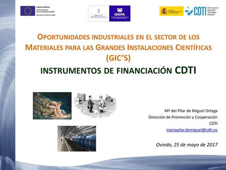 Oportunidades industriales en el sector de los Materiales para las Grandes Instalaciones Científicas (GIC’S) instrumentos de financiación CDTI Mª del.