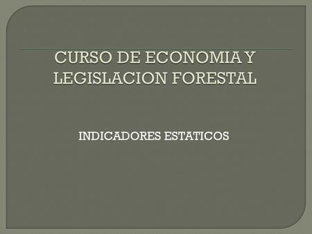 CURSO DE ECONOMIA Y LEGISLACION FORESTAL