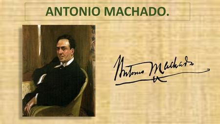 ANTONIO MACHADO..