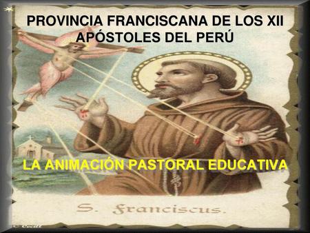 PROVINCIA FRANCISCANA DE LOS XII APÓSTOLES DEL PERÚ