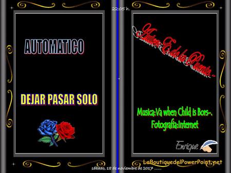 Musica:Va when Child is Bors-. sábado, 18 de noviembre de 2017 ……
