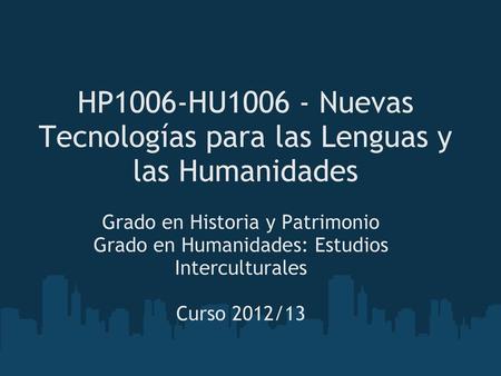 HP1006-HU Nuevas Tecnologías para las Lenguas y las Humanidades