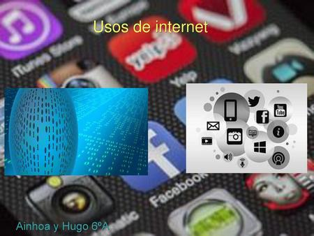 Usos de internet Ainhoa y Hugo 6ºA.