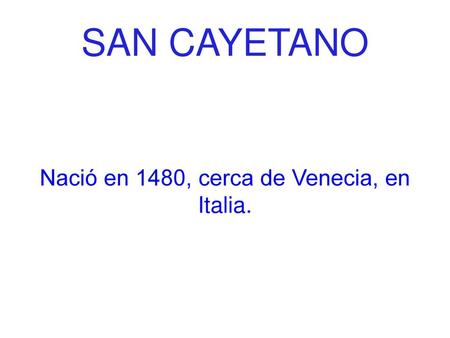 Nació en 1480, cerca de Venecia, en Italia.