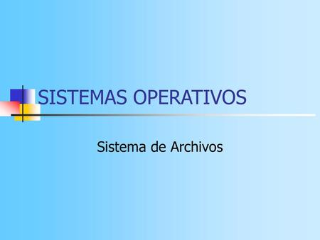 SISTEMAS OPERATIVOS Sistema de Archivos.