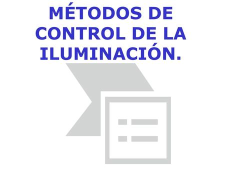 MÉTODOS DE CONTROL DE LA ILUMINACIÓN.