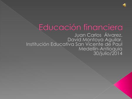 Educación financiera Juan Carlos Álvarez. David Montoya Aguilar.