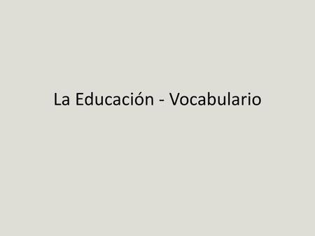 La Educación - Vocabulario