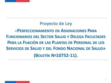 Proyecto de Ley «Perfeccionamiento en Asignaciones Para Funcionarios del Sector Salud y Delega Facultades Para la Fijación de las Plantas de Personal de.