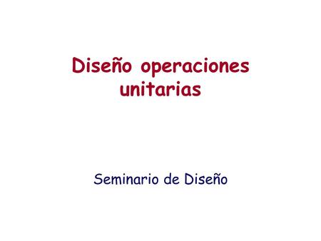 Diseño operaciones unitarias