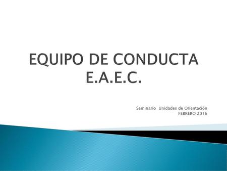 EQUIPO DE CONDUCTA E.A.E.C.