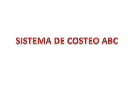 SISTEMA DE COSTEO ABC.