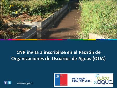 CNR invita a inscribirse en el Padrón de Organizaciones de Usuarios de Aguas (OUA) www.cnr.gob.cl.