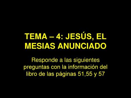 TEMA – 4: JESÚS, EL MESIAS ANUNCIADO