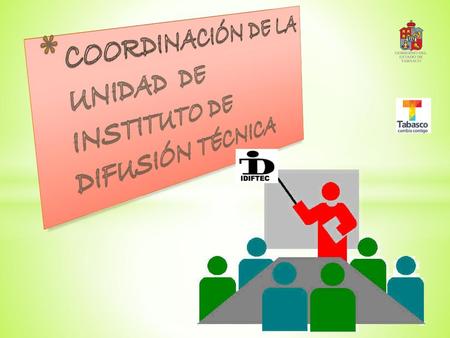 COORDINACIÓN DE LA UNIDAD DE INSTITUTO DE DIFUSIÓN TÉCNICA