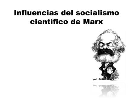 Influencias del socialismo científico de Marx