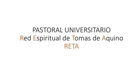 PASTORAL UNIVERSITARIO Red Espiritual de Tomas de Aquino RETA