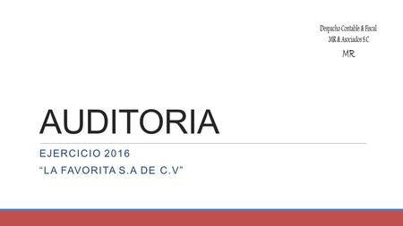 AUDITORIA EJERCICIO 2016 “LA FAVORITA S.A DE C.V”.