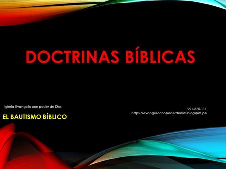 DOCTRINAS BÍBLICAS EL BAUTISMO BÍBLICO https://evangelioconpoderdedios.blogspot.pe Iglesia Evangelio con poder de Dios.