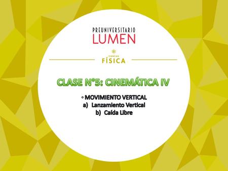 CLASE N°5: CINEMÁTICA IV