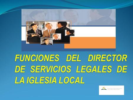 FUNCIONES DEL DIRECTOR DE SERVICIOS LEGALES DE LA IGLESIA LOCAL