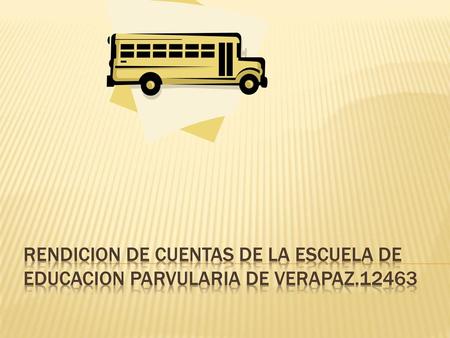 RENDICION DE CUENTAS DE LA ESCUELA DE EDUCACION PARVULARIA DE VERAPAZ