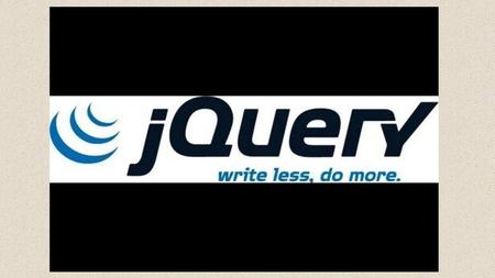 JQUERY ¿Qué es JQuery?  jQuery es una biblioteca de JavaScript, creada inicialmente por John Resig, que permite simplificar la manera de interactuar con.