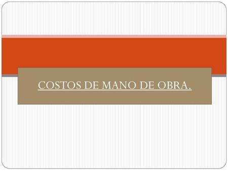 COSTOS DE MANO DE OBRA..