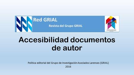 Accesibilidad documentos de autor Política editorial del Grupo de Investigación Asociados Larenses (GRIAL) 2016 Red GRIAL Revista del Grupo GRIAL.