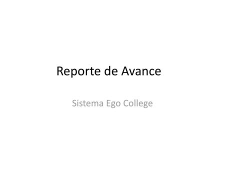 Reporte de Avance Sistema Ego College.