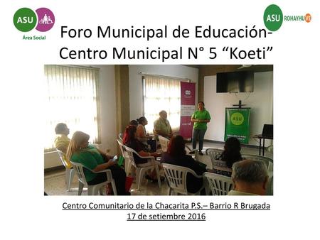 Foro Municipal de Educación- Centro Municipal N° 5 “Koeti”