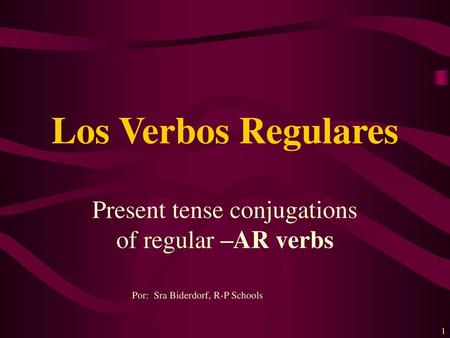 Present tense conjugations of regular –AR verbs