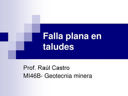 Prof. Raúl Castro MI46B- Geotecnia minera