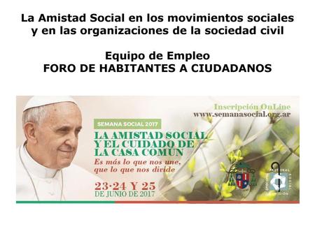 La Amistad Social en los movimientos sociales y en las organizaciones de la sociedad civil Equipo de Empleo FORO DE HABITANTES A CIUDADANOS.