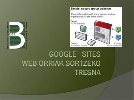 GOOGLE SITES web ORRIAK SORTZEKO TRESNA