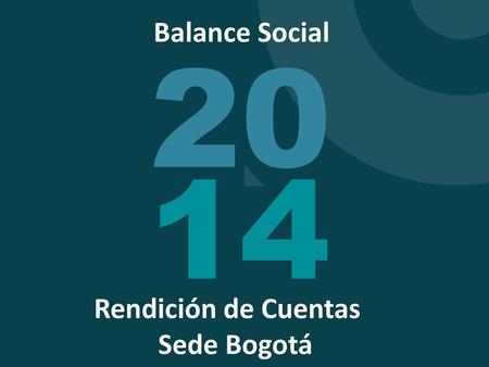 20 14 Balance Social Rendición de Cuentas Rendición de Cuentas